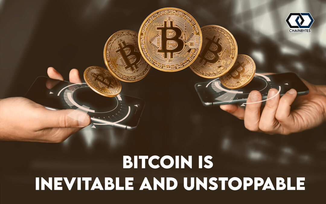 Why Bitcoin is Inevitable and Unstoppable