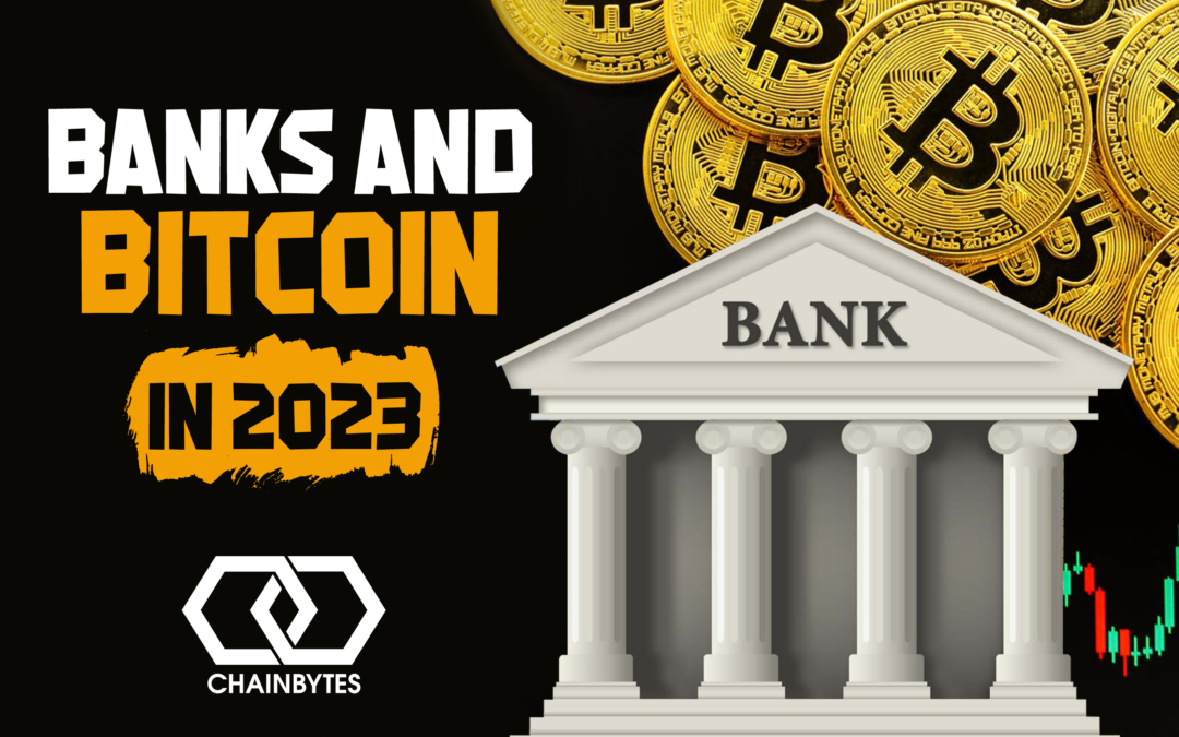 Banks and Bitcoin in 2023: What You Need to Know