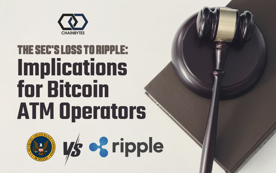 The SEC’s Loss to Ripple: Implications for Bitcoin ATM Operators