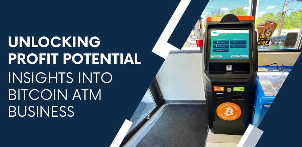 Unlocking Profit Potential: Insights into Bitcoin ATM Business